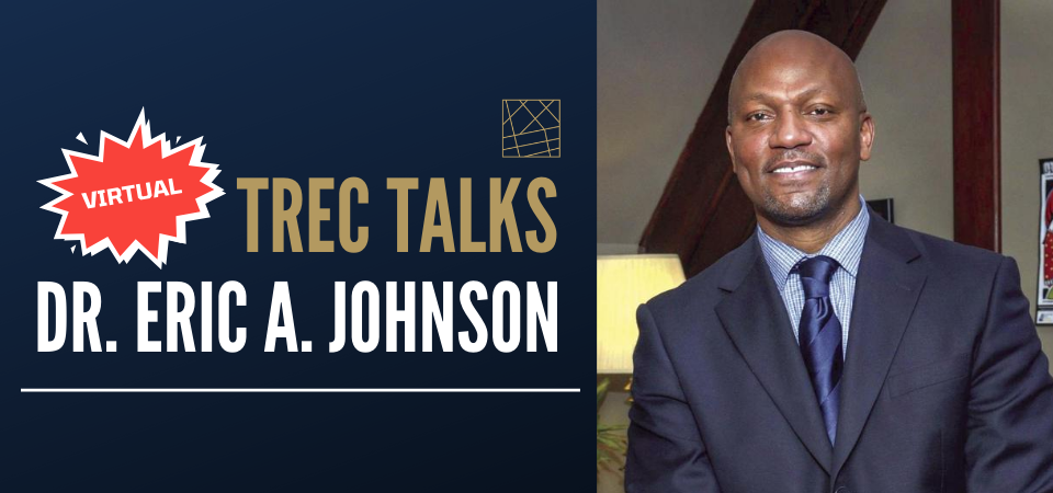 TREC Talks With Dr. Eric A. Johnson (Event Replay)